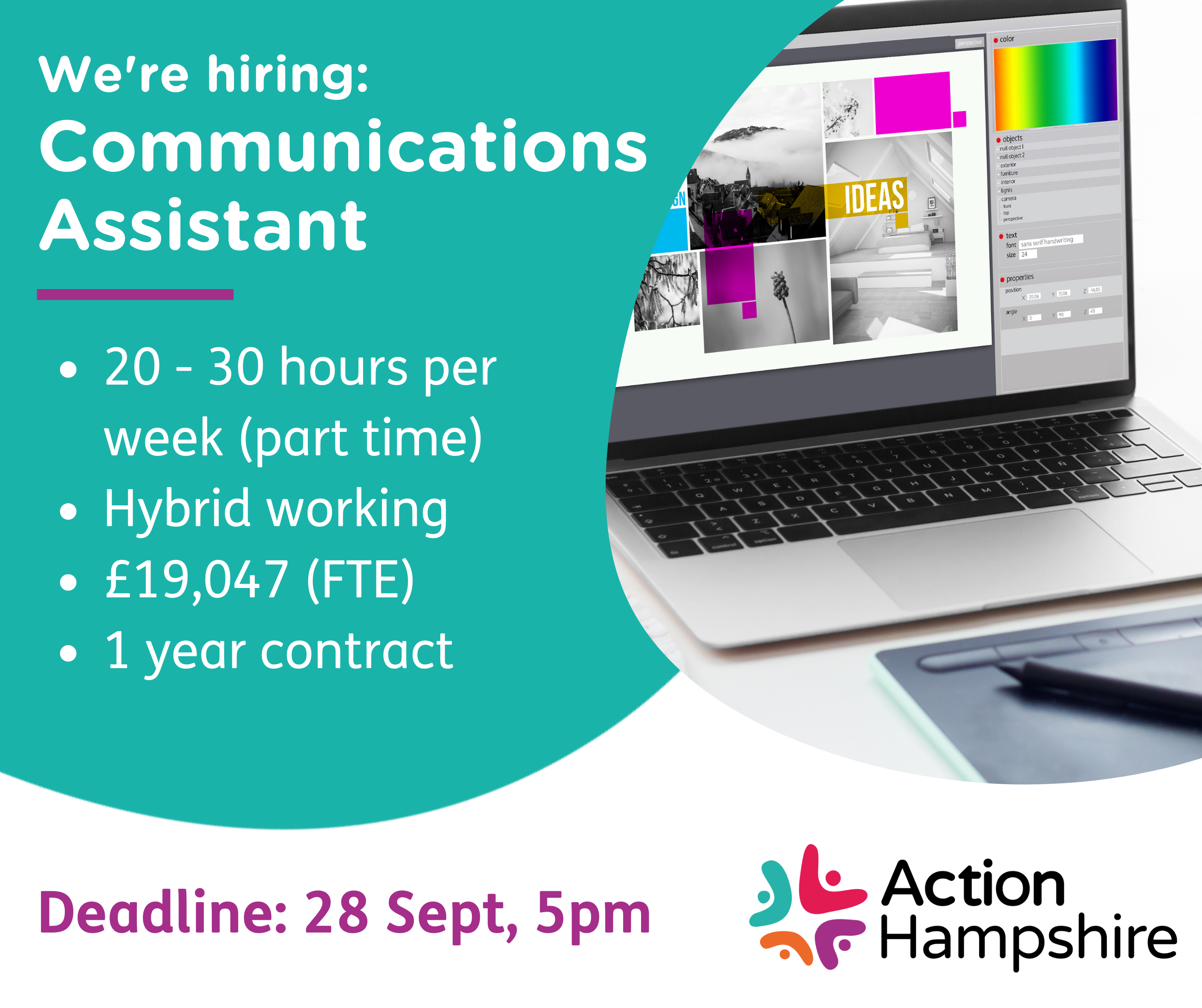 three sections, one with a blue background reading “we're hiring Communications Assistant: 20-30 hours per week (part time) Hybrid working £19,047 (FTE) 1 year contract” in white writing (left), an image of a computer monitor with editing software (right), and the Action Hampshire logo and “deadline: 28 Sept, 5pm” in purple (bottom).